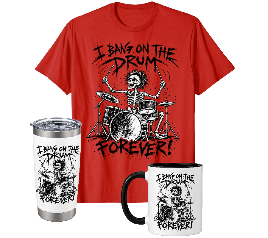I Bang on the Drum Forever: front of red skeleton drummer T-shirt, tumbler and mug