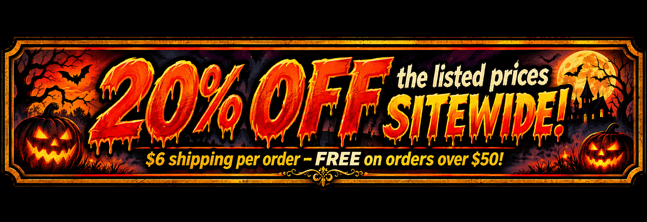 20% OFF the listed prices SITEWIDE - $6 shipping per order, FREE on orders over $50